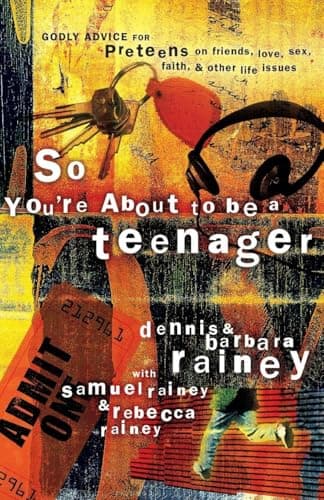 Book cover for So You're About to Be a Teenager: Godly Advice for Preteens on Friends, Love, Sex, Faith and Other Life Issues by Dennis Rainey
