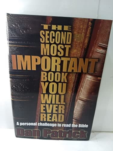 Book cover for The Second Most Important Book You Will Ever Read: A Personal Challenge to Read the Bible by Patrick, Dan