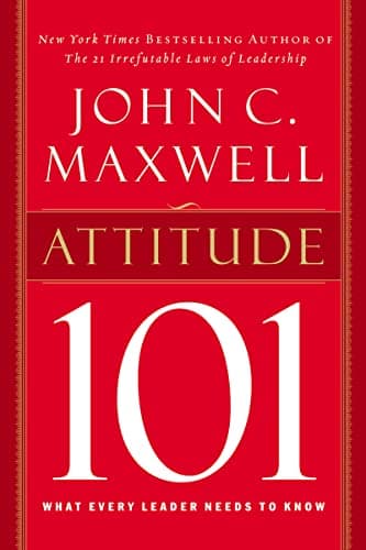 Book cover for Attitude 101: What Every Leader Needs to Know by Maxwell, John C.