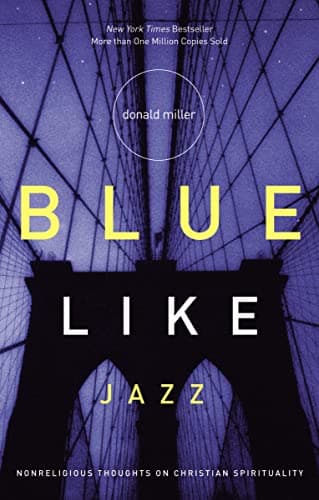 Book cover for Blue Like Jazz: Nonreligious Thoughts on Christian Spirituality by Donald Miller
