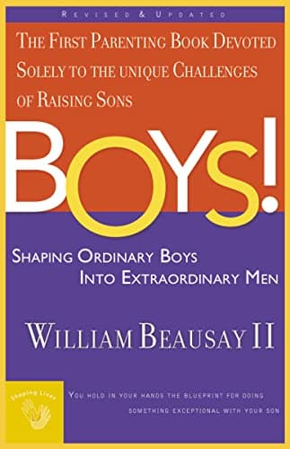 Book cover for Boys! Shaping Ordinary Boys Into Extraordinary Men by Beausay, William