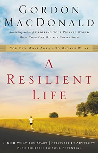 Book cover for A Resilient Life: You Can Move Ahead No Matter What by MacDonald, Gordon