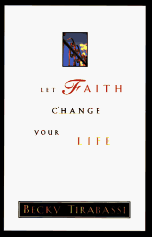 Book cover for Let Faith Change Your Life by Tirabassi, Becky