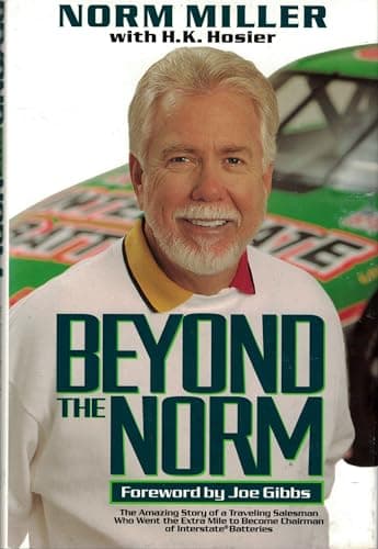 Beyond the Norm: The Amazing Story of a Traveling Salesman Who Went the Extra Mile to Become Chairman of Interstate Batteries