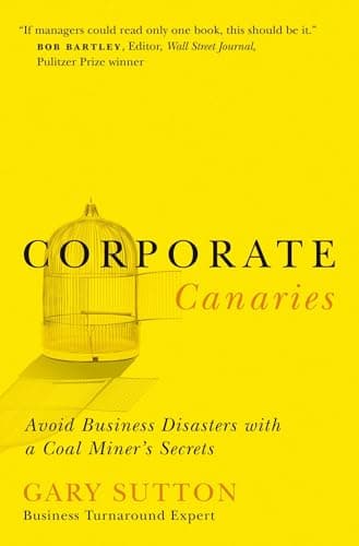 Book cover for Corporate Canaries: Avoid Business Disasters with a Coal Miner's Secrets by Sutton, Gary