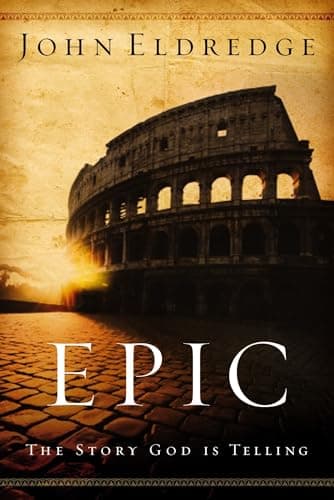 Book cover for Epic: The Story God Is Telling by Eldredge, John