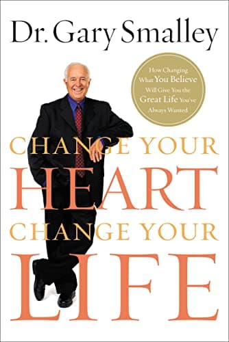 Book cover for Change Your Heart, Change Your Life by Smalley, Gary