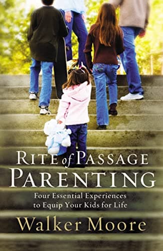 Book cover for Rite of Passage Parenting: Four Essential Experiences to Equip Your Kids for Life by Moore, Walker
