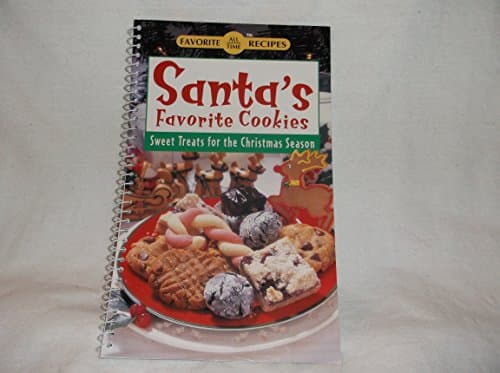Santa's Favorite Cookies: Sweet Treats for the Christmas Season (Favorite All Time Recipes)
