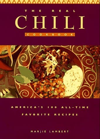 Book cover for The Real Chili Cookbook: America's 100 All-Time Favorite Recipes by Lambert, Marjie