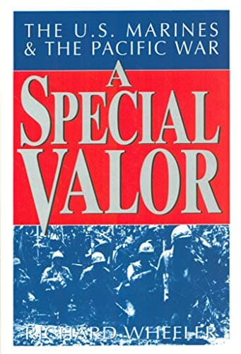 Book cover for A Special Valor: The U.S. Marines and the Pacific War by Richard Wheeler