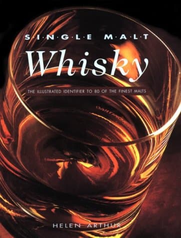 Single Malt Whisky: The Illustrated Identifier to 80 of the Finest Malts