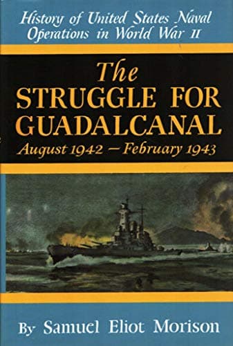 The Struggle for Guadalcanal: August 1942-February 1943 (History of United States Naval Operations in World War Ii, Volume 5)