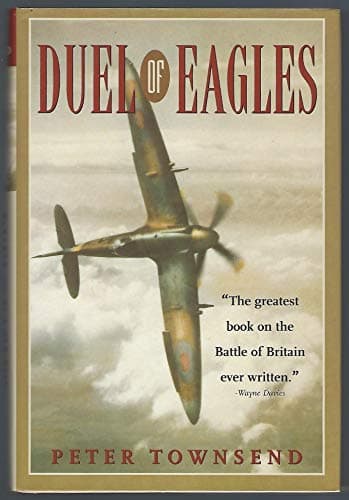 Book cover for Duel of Eagles: The Greatest Book on the Batte of Britain Ever Written by Townsend, Peter