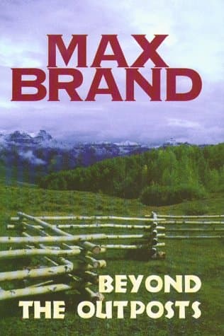 Book cover for Beyond the Outposts (Five Star First Edition Western Series) by Brand, Max