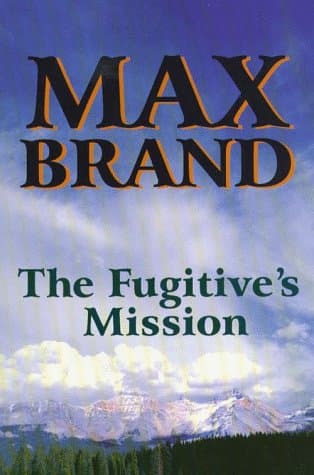 Book cover for The Fugitive's Mission: A Western Trio (Five Star First Edition Western Series) by Brand, Max