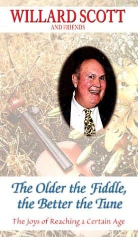 Book cover for The Older the Fiddle, the Better the Tune: The Joys of Reaching a Certain Age by Willard Scott
