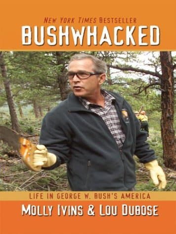 Book cover for Bushwhacked: Life In George W. Bush's America by Molly Ivins and Lou Dubose