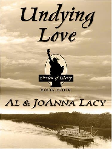 Book cover for Undying Love (Shadow of Liberty Series #4) by Al Lacy