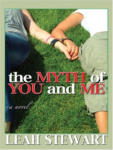 Book cover for The Myth of You and Me by Stewart, Leah