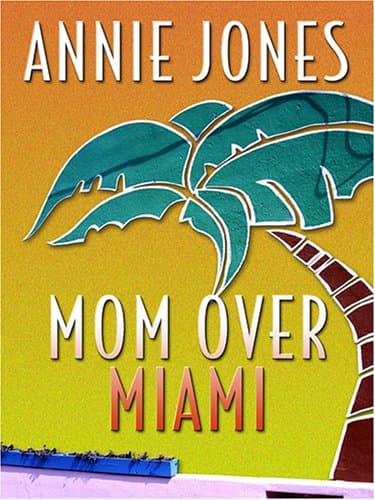 Book cover for Mom Over Miami (Life, Faith & Getting It Right #5) (Steeple Hill Cafe) by Jones, Annie