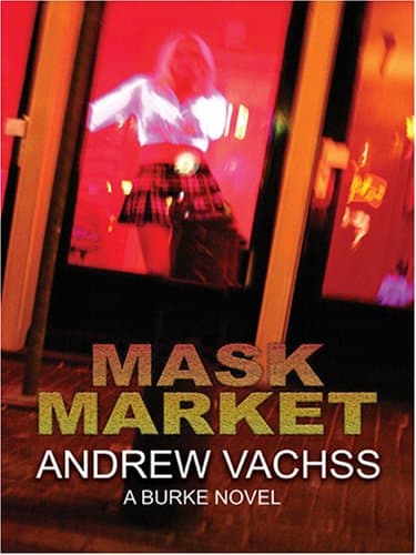 Book cover for Mask Market: A Burke Novel by Vachss, Andrew H.