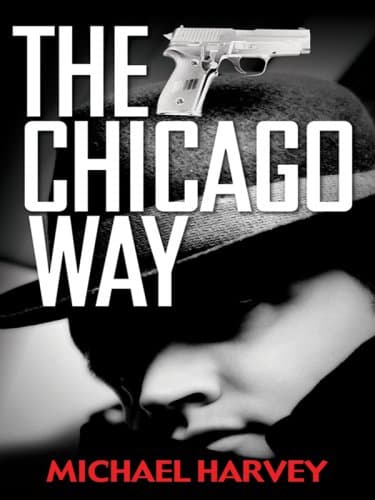 Book cover for The Chicago Way (Thorndike Large Print Crime Scene) by Harvey, Michael