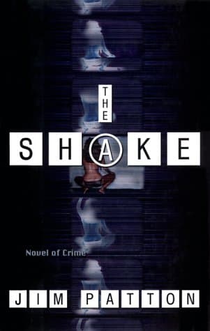 Book cover for The Shake: A Novel of Crime by Patton, Jim