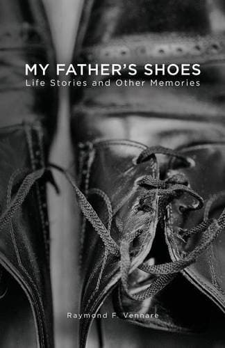 Book cover for My Father s Shoes: Life Stories and Other Memories by Vennare, Raymond F.