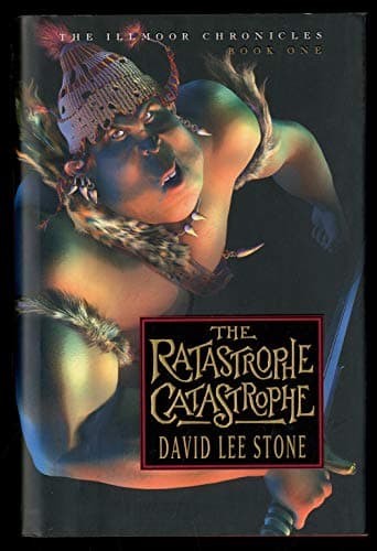 Book cover for The Ratastrophe Catastrophe (The Illmoor Chronicles, Book 1) by Stone, David Lee