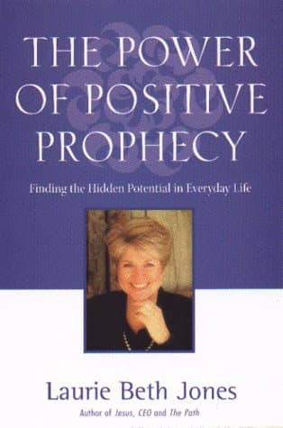 Book cover for Power of Positive Prophecy: Finding the Hidden Potential in Everyday Life by Jones, Laurie Beth