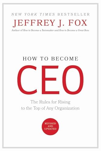 Book cover for How to Become CEO: The Rules for Rising to the Top of Any Organization by Fox, Jeffrey J.