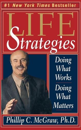 Book cover for Life Strategies: Doing What Works, Doing What Matters by Phillip C. McGraw