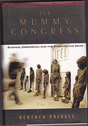 Book cover for The Mummy Congress: Science, Obsession, and the Everlasting Dead by Pringle, Heather