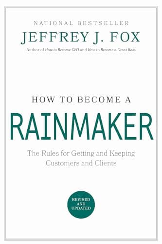 Book cover for How to Become a Rainmaker: The Rules for Getting and Keeping Customers and Clients by Fox, Jeffrey J.