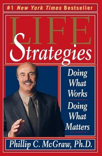 Book cover for Life Strategies: Doing What Works, Doing What Matters by Mcgraw, ph.d., Phillip C.