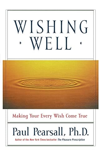 Book cover for Wishing Well: Making Your Every Wish Come True by Pearsall, Paul