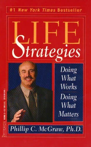 Book cover for Life Strategies: Doing What Works, Doing What Matters by Mcgraw, ph.d., Phillip C.