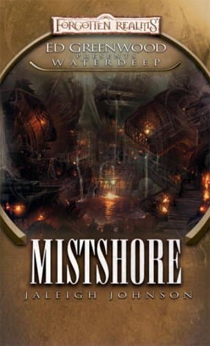 Book cover for Mistshore: Ed Greenwood Presents Waterdeep by Johnson, Jaleigh