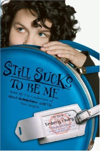 Still Sucks to Be Me: The All-true Confessions of Mina Smith, Teen Vampire