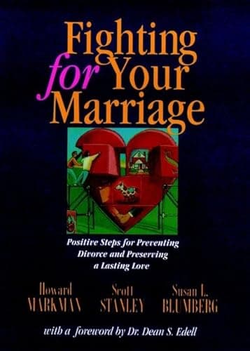 Book cover for Fighting for Your Marriage: Positive Steps for Preventing Divorce and Preserving Lasting Love by Markman, Howard J.