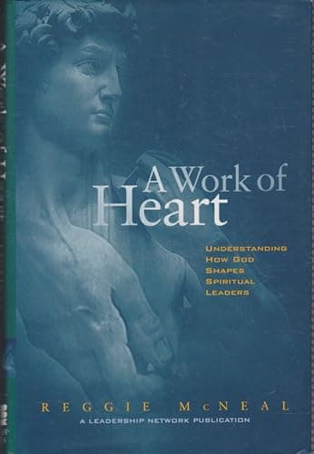 Book cover for A Work of Heart : Understanding How God Shapes Spiritual Leaders by McNeal, Reggie