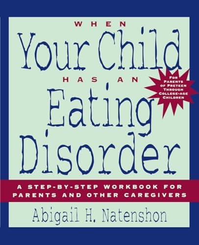 Book cover for When Your Child Has an Eating Disorder: A Step-by-Step Workbook for Parents and Other Caregivers by Natenshon, Abigail H.