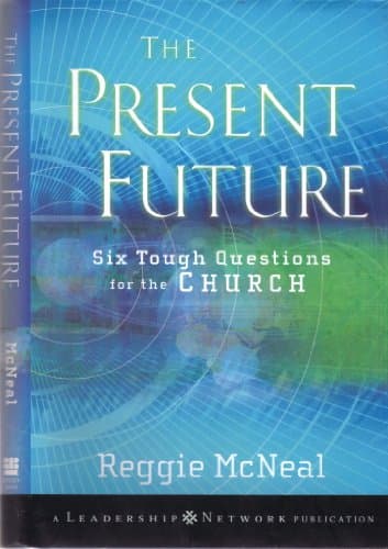 Book cover for The Present Future: Six Tough Questions for the Church by McNeal, Reggie