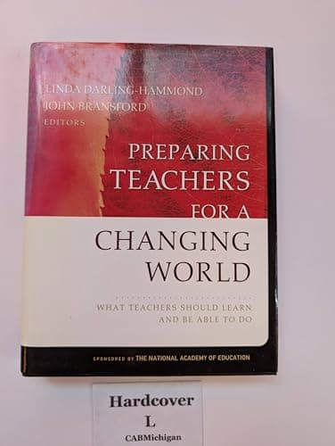 Preparing Teachers For a Changing World: What Teachers Should Learn and Be Able to Do (Jossey-Bass Education Series)
