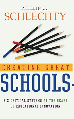 Book cover for Creating Great Schools: Six Critical Systems at the Heart of Educational Innovation by Schlechty, Phillip C.