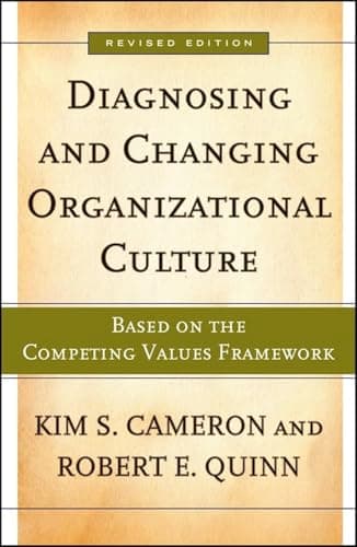 Book cover for Diagnosing And Changing Organizational Culture: Based on the Competing Values Framework (The Jossey-bass Business & Management Series) by Cameron, Kim S.