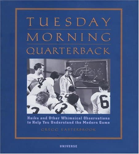 Book cover for Tuesday Morning Quarterback: Haiku and Other Whimsical Observations to Help You Understand the Modern Game by Easterbrook, Gregg