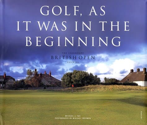 Book cover for Golf, As it was in the Beginning: The Legendary British Open Courses by Fay, Michael J.
