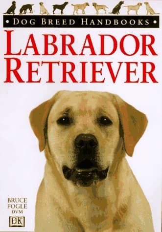 Book cover for Dog Breed Handbooks: Labrador Retriever by Fogle, Bruce